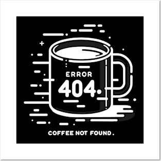 Error 404 Coffee Not Found Posters and Art